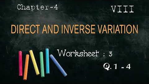 DIRECT AND INVERSE VARIATION || CLASS - 8 || CHAPTER - 4 || WORKSHEET - 3 || Q. No. : 1 - 4