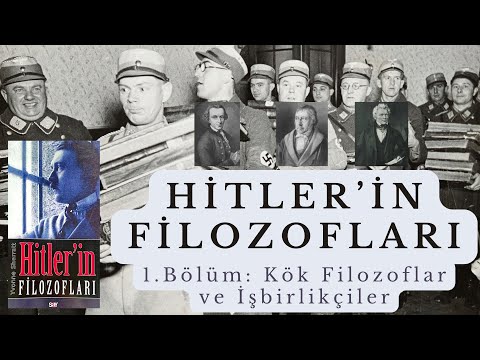 Hitler'in Filozofları - 1.Bölüm: Kök Filozoflar ve İşbirlikçiler