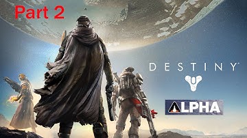 Destiny First Look Alpha PS4 Demo Part 2