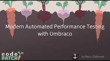 Marcin Zajkowski: Modern Automated Performance Testing with Umbraco