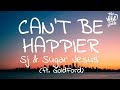 Sj & Sugar Jesus - Can't Be Happier (Lyrics) ft. GoldFord