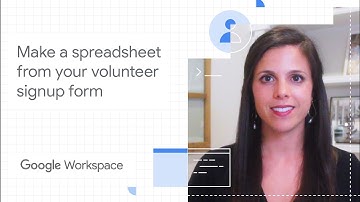 Make a spreadsheet from your volunteer signup form using Google Workspace for business