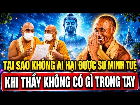 Vì Sao Không Thế Lực Nào Hại Được Sư MINH TUỆ Khi Thầy KHÔNG CÓ GÌ TRONG TAY