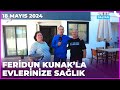 Dr. Feridun Kunak’la Evlerinize Sağlık |  18 Mayıs 2024