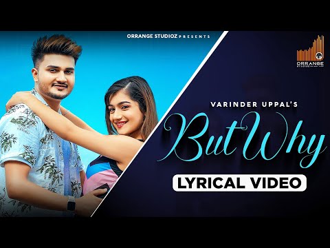 But Why (Lyrical Video) | Varinder Uppal, Amulya Rattan | Latest Punjabi Songs 2022 |Orrange Studioz