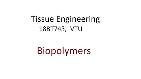 Tissue Engineering, Module 3, Biopolymers #vtu #tissueengineering #biopolymers #polymers
