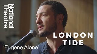 London Tide | Jamael Westman performs 'Eugene Alone' by PJ Harvey | National Theatre