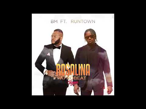 BM feat  Runtown   Rosalina Afrobeat Remix