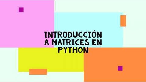 Introducción a las Matrices con Python