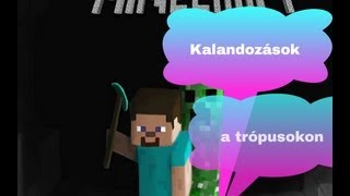 Minecraft kalandozások a trópusokon 5.rész