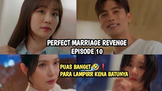 PUAS BANGET KARENA PARA LAMPIRR MEND3RITA 🤣❗ PERFECT MARRIAGE REVENGE EPISODE 10