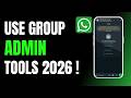 How to Use WhatsApp Group Admin Tools 2026 !