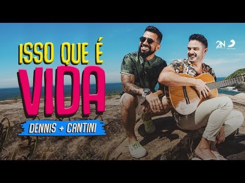 Dennis e Cantini - Isso Que É Vida (Clipe Oficial)