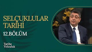 Selçuklular Tarihi | Prof. Dr. Cihan Piyadeoğlu - Tarihe Yolculuk (12. Bölüm)