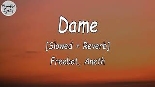 Freebot - Dame ft. Aneth [Slowed + Reverb] (Lyrics Video) (Letra)