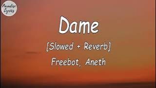 Freebot - Dame ft. Aneth [Slowed   Reverb] (Lyrics Video) (Letra)