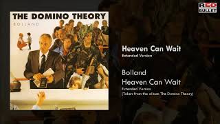 Bolland - Heaven Can Wait - Extended Version (Taken From The Album The Domino Theory)