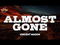 Vincent Mason - Almost Gone (Lyrics)