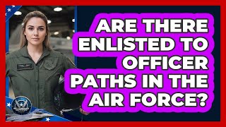 Are There Enlisted To Officer Paths In The Air Force?