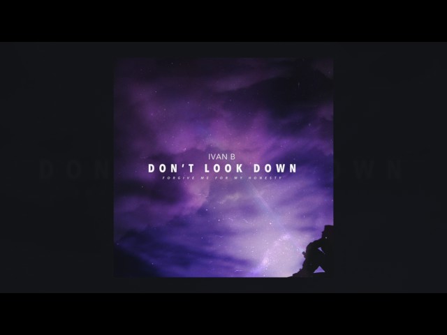 Ivan B - Don't Look Down [Official Audio] class=