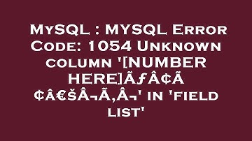 MySQL : MYSQL Error Code: 1054 Unknown column 