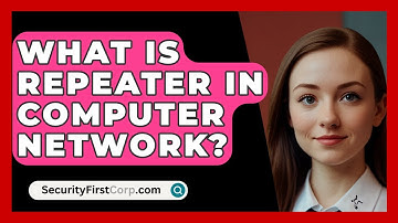 What Is Repeater In Computer Network? - SecurityFirstCorp.com