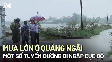 Quảng Ngãi: Mưa lớn, một số tuyến đường và khu dân cư bị ngập cục bộ | VTV24
