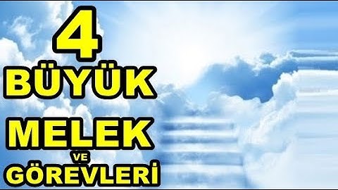 4 büyük melek ve görevleri - Cebrail-Mikail-İsrafil-Azrail(as)