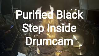 Purified Black live - Drumcam &quot;Step Inside&quot;