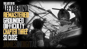 The Last of Us - Left Behind Remastered Grounded - Chapter 3 - So Close 1080p 60fps