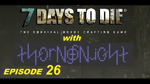 7 Days to Die Multiplayer LP ep 26 Feral Horde Day