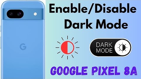 How to Enable or Disable Dark Mode in Google Pixel 8a 5G