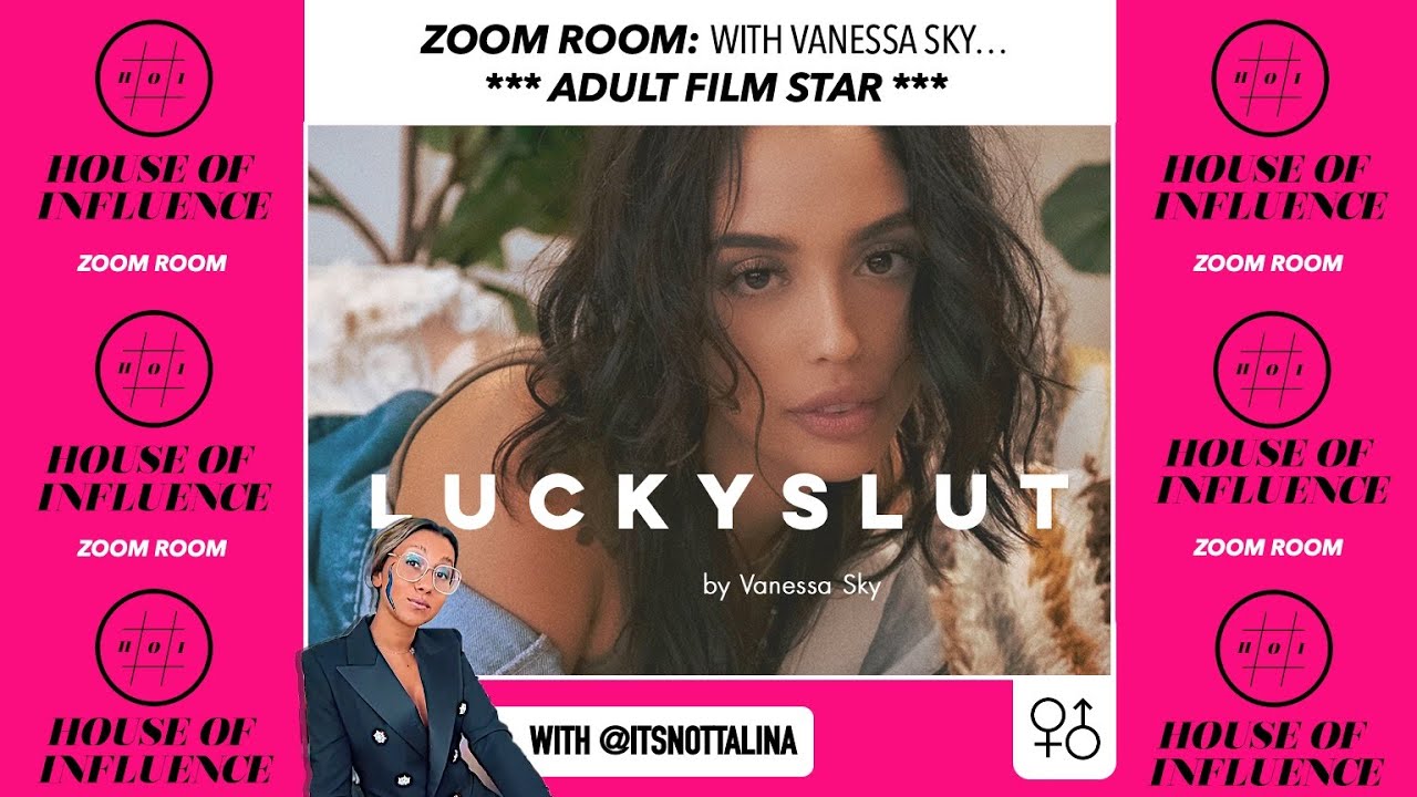 The Lucky Slut Vanessa Sky Reveals All With House Of Influence Youtube