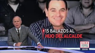 Sicarios asesinan a hijo del alcalde de Celaya | Ciro Gómez Leyva | Programa Completo 17/agosto/2022