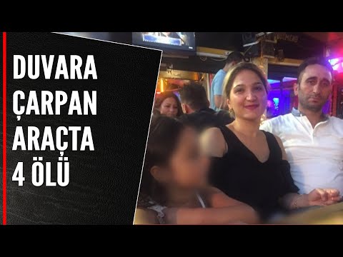 DUVARA ÇARPAN ARAÇTA 4 ÖLÜ