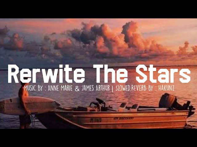 Anne Marie & James Arthur - Rewrite The Stars ( Slowed And Reverb ) class=