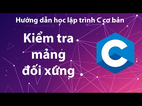 Video C - Bài tập 4.8: Kiểm tra mảng đối xứng - youtube