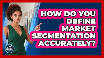 How Do You Define Market Segmentation Accurately?