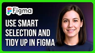 كيفية استخدام ميزة الاختيار الذكي (Smart Selection) والترتيب (Tidy Up) في Figma screenshot 5