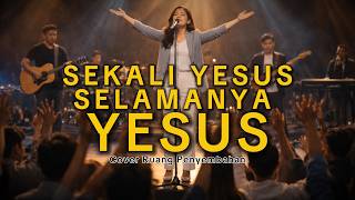 SEKALI YESUS SELAMANYA YESUS [FRANKY KUNCORO | Cover (Full Worship)