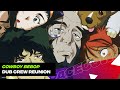 The Legendary Voices Behind Cowboy Bebop—Reunited!
