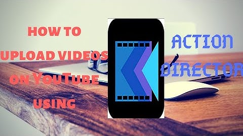 How to upload videos on YouTube using Action Director || fully explained || spandy technologies