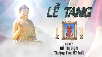 Lễ tang cụ bà HỒ THỊ DIỆN - Thượng thọ 97 tuổi | Đà Nẵng