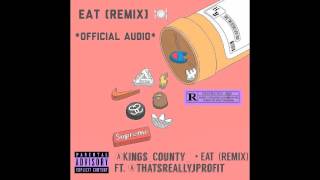 EAT (REMIX) -@Kings_County_ Ft. @thatsreallyjprofit