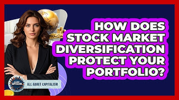 How Does Stock Market Diversification Protect Your Portfolio? - All About Capitalism