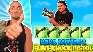 JAG OCH MIN FLICKVÄN FÅR BARA ANVÄNDA FLINT-KNOCK I OG FORTNITE