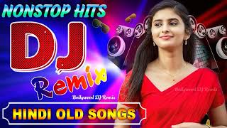 Hindi Old Dj Song ♪ 90s के सदाबहार गाने ♪ Bollywood Evergreen Songs ♪ All Time Hits DJ Remix Songs