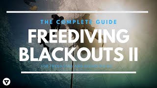 The Complete Guide | Freediving Blackouts | Part 2