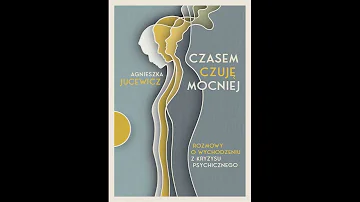 Czasem czuję mocniej. Rozmowy o wychodzeniu z kryzysu psychicznego - Agnieszka Jucewicz, autorka