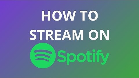 How To Stream On Spotify | Spotify Streaming Guide